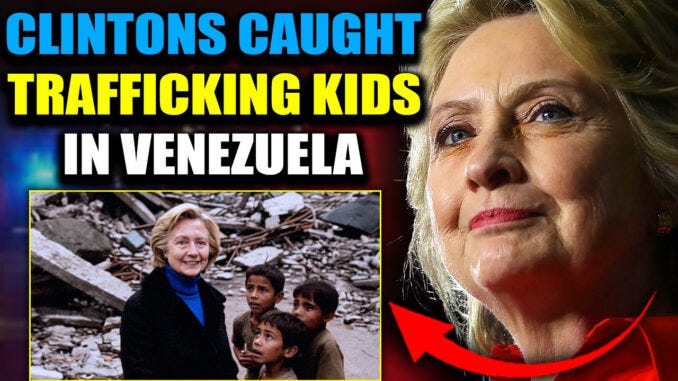 Venezuela Kicks Out Clinton Foundation For Trafficking Children Amid Earthquake Chaos