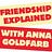 Friendship Explained with Anna Goldfarb