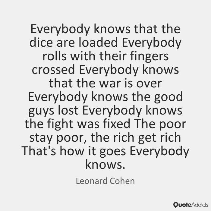 Everybody knows. - Leonard Cohen