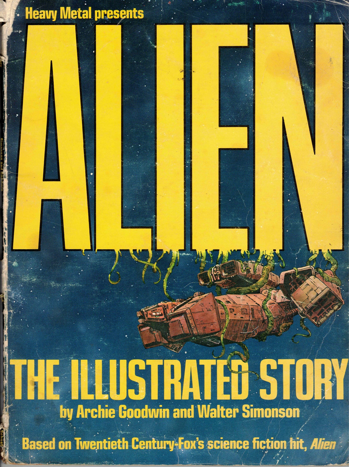 The tattered cover of a graphic novel. The title reads, “Heavy Metal Presents” and then, in large, yellow block letters that take up half the page, ALIEN. Tendrils extend from the bottom of the letters in the word “alien” and wrap around a drawing of the spaceship Nostromo, from the movie. Below the spaceship is a subtitle reading, “The illustrated story. By Archie Goodwin and Walter Simonson. Based on Twentieth Century Fox’s Science Fiction Hit, “Alien.”