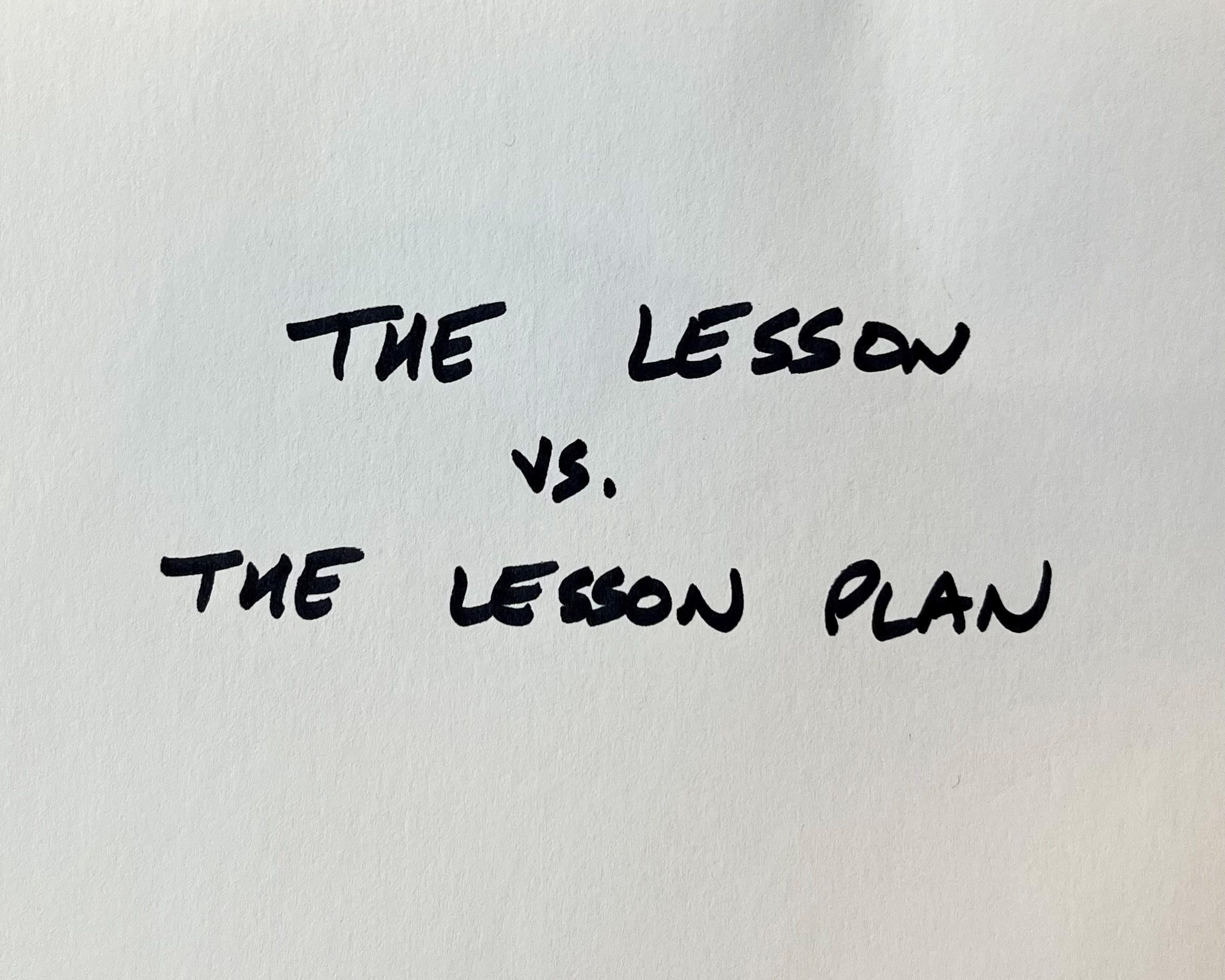 The Lesson vs The Lesson Plan