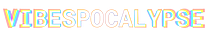 Vibespocalypse
