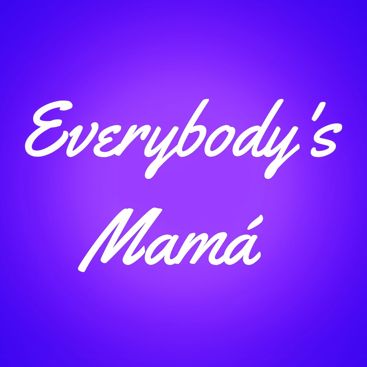 Everybody's Mamá
