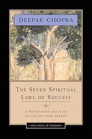 The Seven Spiritual Laws of Success: A Pocketbook Guide to Fulfilling Your Dreams (One Hour of Wisdom) The Seven Spiritual Laws of Success: A Pocketbook Guide to Fulfilling Your Dreams (One Hour of Wisdom)