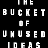 The Bucket of Unused Ideas