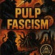 Pulp Fascism