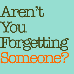 Aren't You Forgetting Someone?