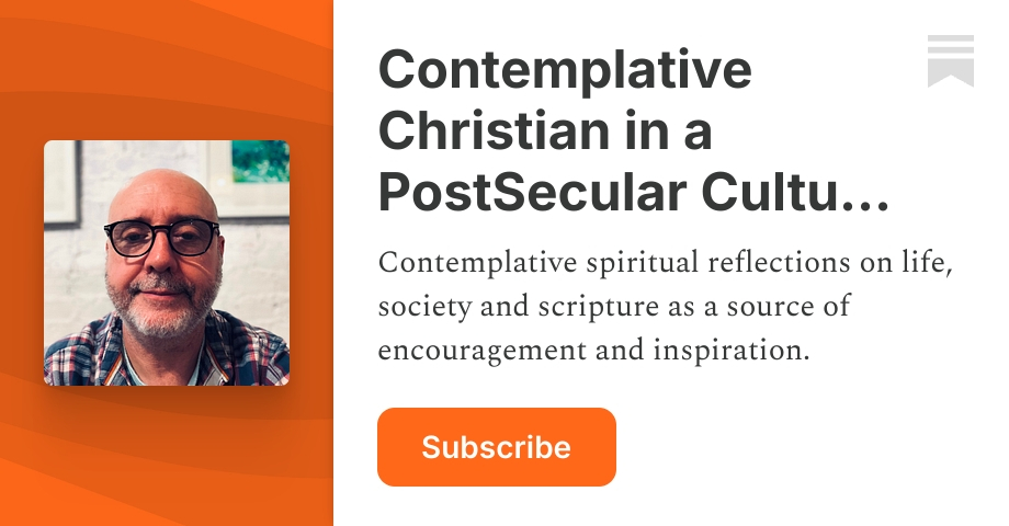 Contemplative Christian in a PostSecular Culture of Collapse | Substack
