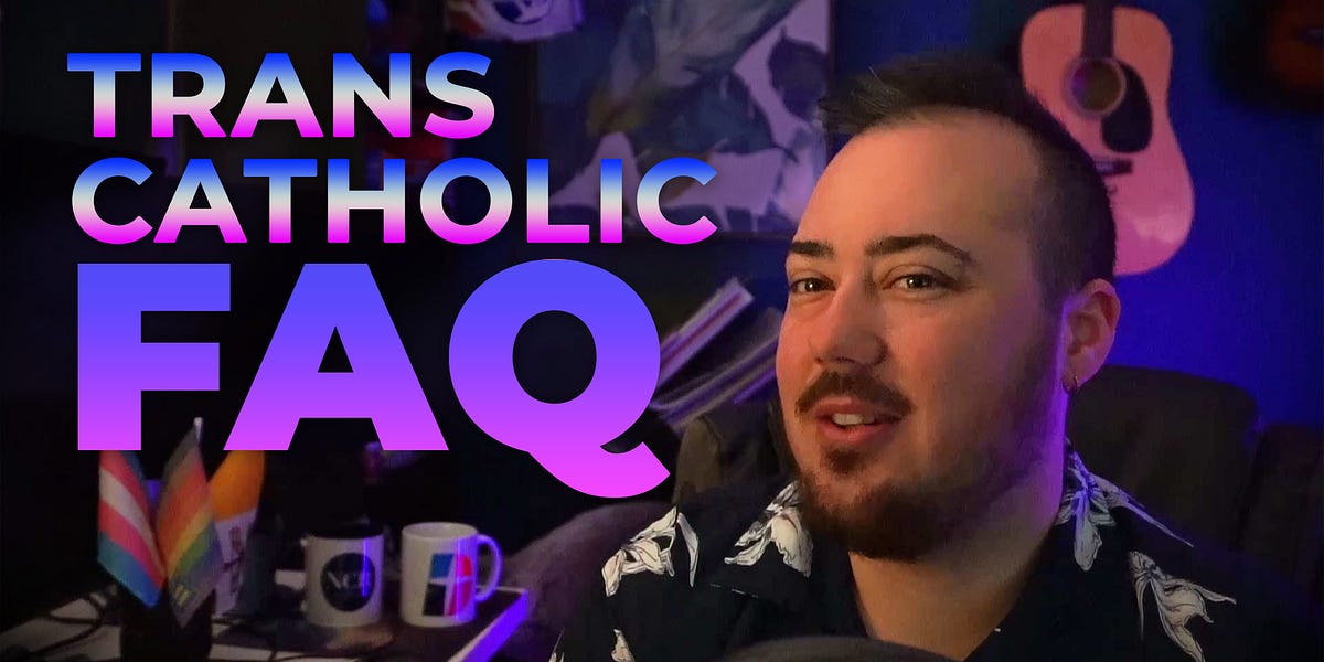 FAQ: My Trans Catholic Story - by Max Kuzma - Maxwell Kuzma