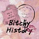 Bitchy History