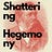 Shattering Hegemony
