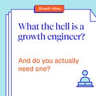 What the hell is a growth engineer?