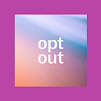 THE OPT OUT