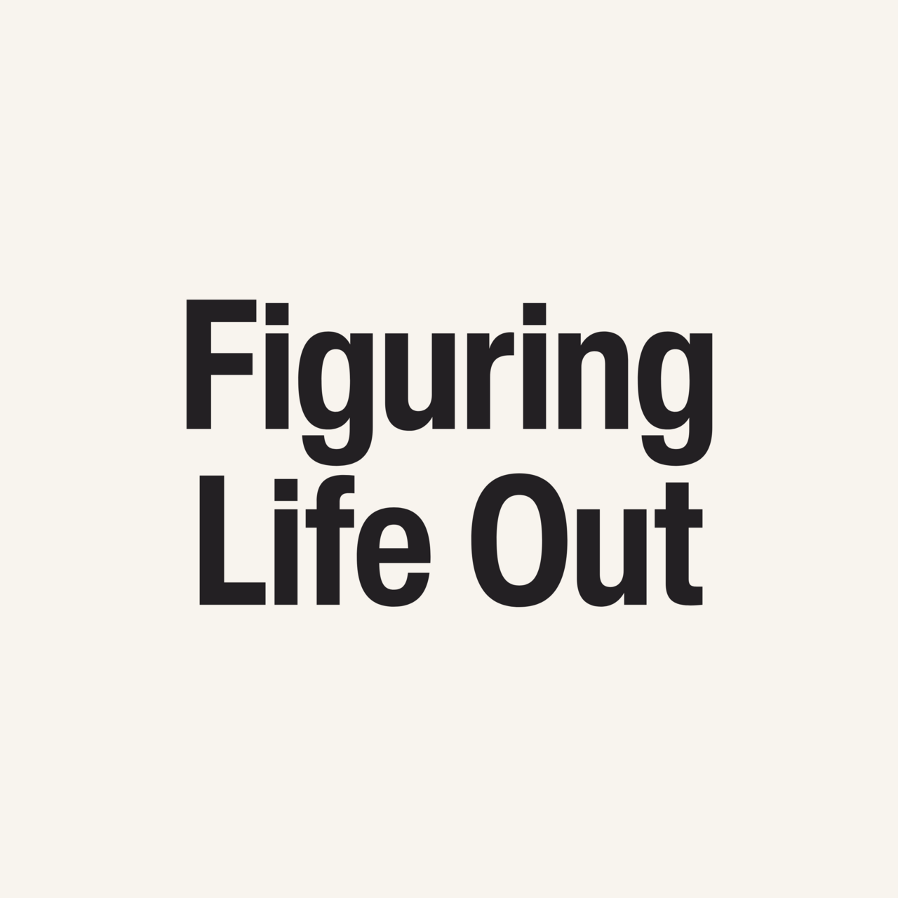 Figuring Life Out