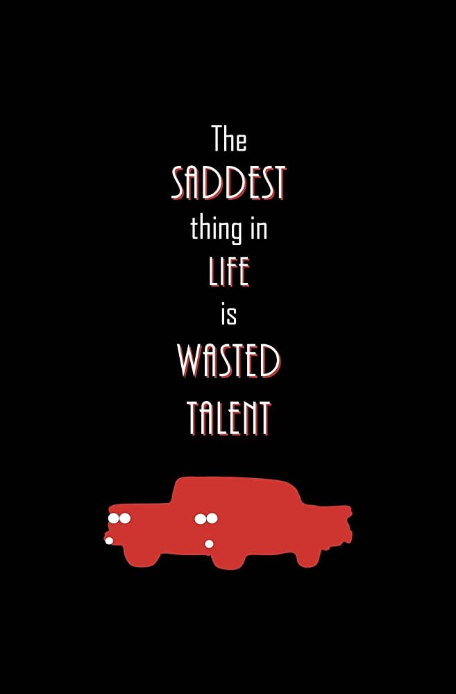 The Saddest Thing in Life is Wasted Talent: Blank Journal and Musical  Theater Quote by Run, Write, Anello, C - Amazon.ae