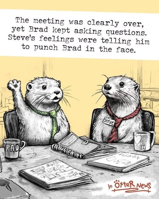 May be a doodle of ‎text that says '‎The meeting was clearly over, yet Brad kept asking questions. Steve's feelings were telling him to punch Brad in the face. Steve RAD? RAD IMeez TDEA 투청트이러스 氣462 sai ISH FDCAAGY חן örteR örteR_News News‎'‎