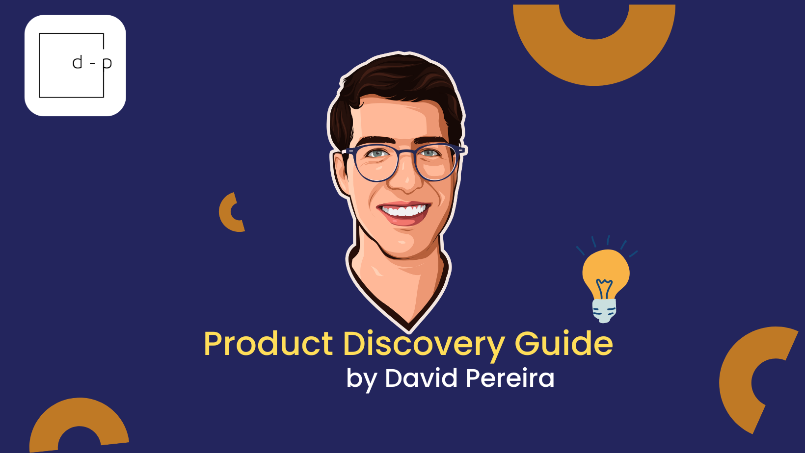 A Complete Product Discovery Guide - by David Pereira