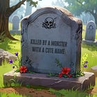 “Killed by a Monster With a Cute Name”