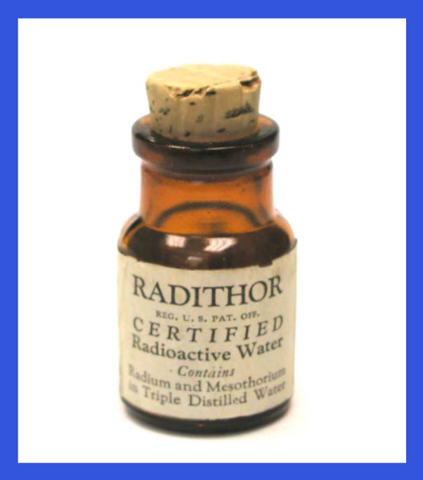 Radithor was sold in the 1920s as “harmless” radioactive water to treat a range of ailments. Source: Oak Ridge Institute for Science and Education in Tennessee. Radithor was sold in the 1920s as “harmless” radioactive water to treat a range of ailments. Source: Oak Ridge Institute for Science and Education in Tennessee.