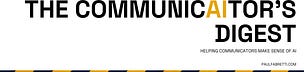 The CommunicAItor's Digest