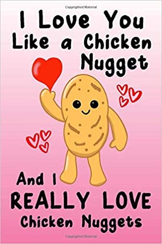 I Love You Like a Chicken Nugget And I REALLY LOVE Chicken Nuggets: A funny blank lined journal - diary - notebook gift: Cardell, David: 9781661264062: Amazon.com: Books I Love You Like a Chicken Nugget And I REALLY LOVE Chicken Nuggets: A funny blank lined journal - diary - notebook gift: Cardell, David: 9781661264062: Amazon.com: Books