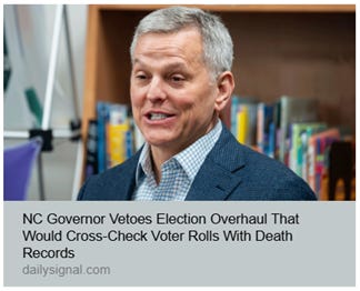 The image shows a headline from Daily Signal discussing a decision by North Carolina Governor to veto a bill aimed at cross-checking voter rolls with death records. AI-generated content may be incorrect. The image shows a headline from Daily Signal discussing a decision by North Carolina Governor to veto a bill aimed at cross-checking voter rolls with death records. AI-generated content may be incorrect.