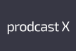 Prodcast X