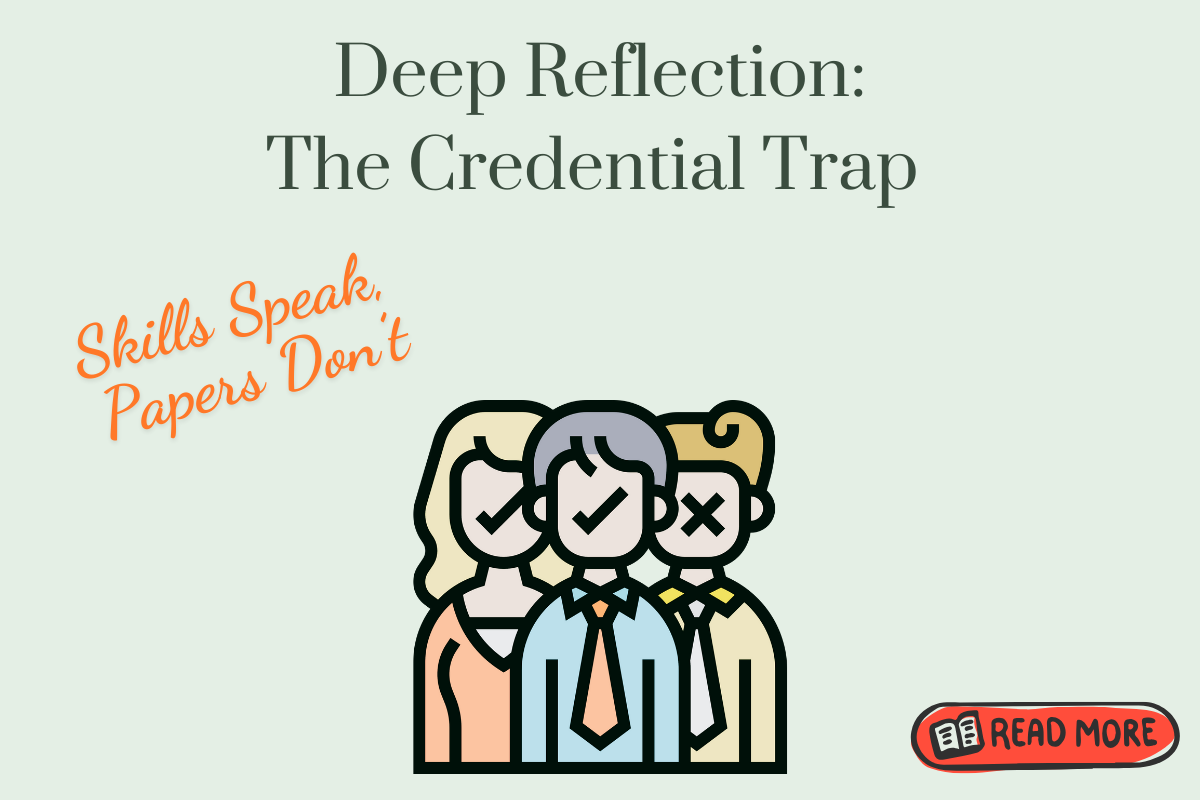 Illustration of job candidates with checkmarks and an X, symbolizing credentialism in hiring. Text reads ‘Deep Reflection: The Credential Trap’ and ‘Skills Speak, Papers Don’t.’ Illustration of job candidates with checkmarks and an X, symbolizing credentialism in hiring. Text reads ‘Deep Reflection: The Credential Trap’ and ‘Skills Speak, Papers Don’t.’