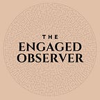 The Engaged Observer