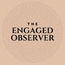 The Engaged Observer