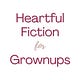 Heartful Fiction for Grownups