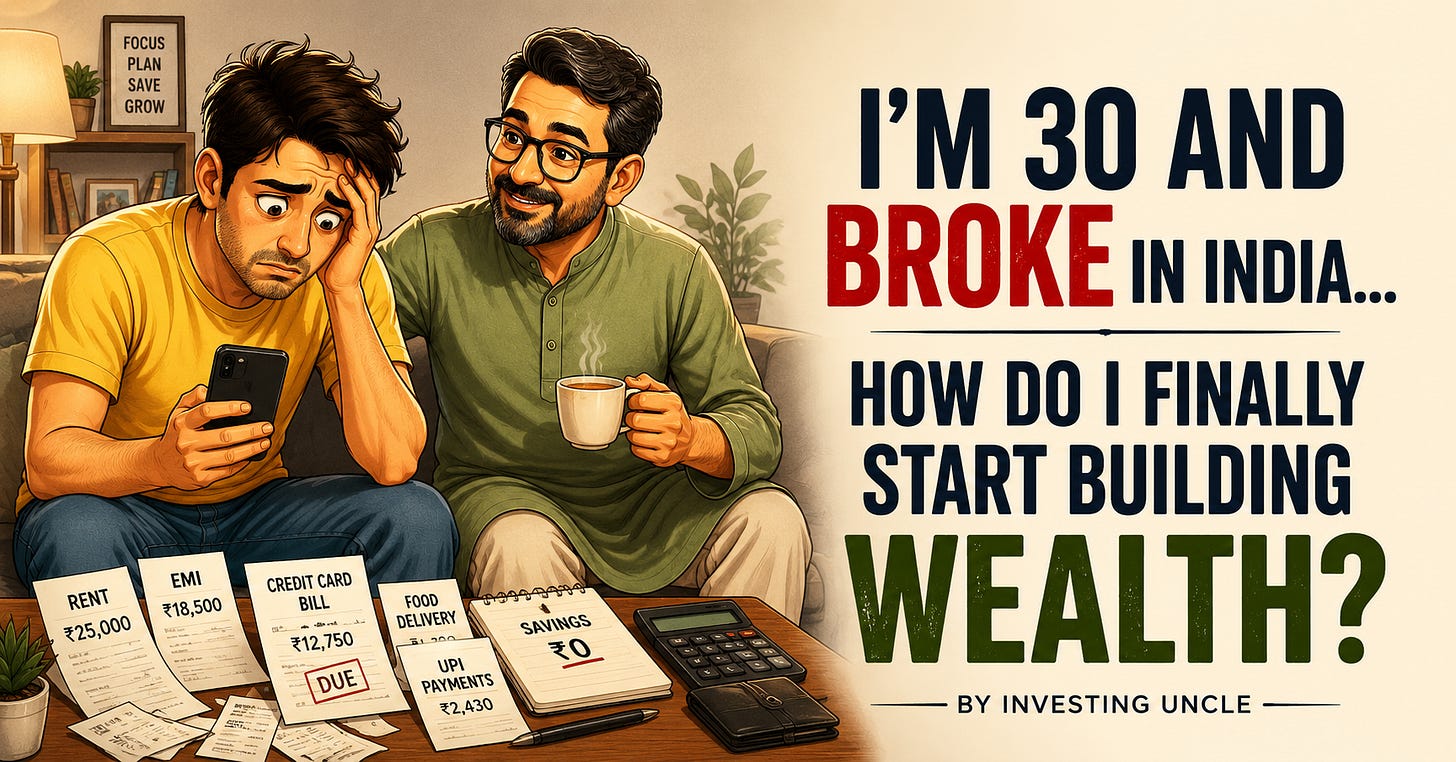 I’m 30 and Broke in India — How Do I Finally Start Building Wealth?