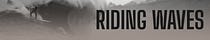 Riding Waves