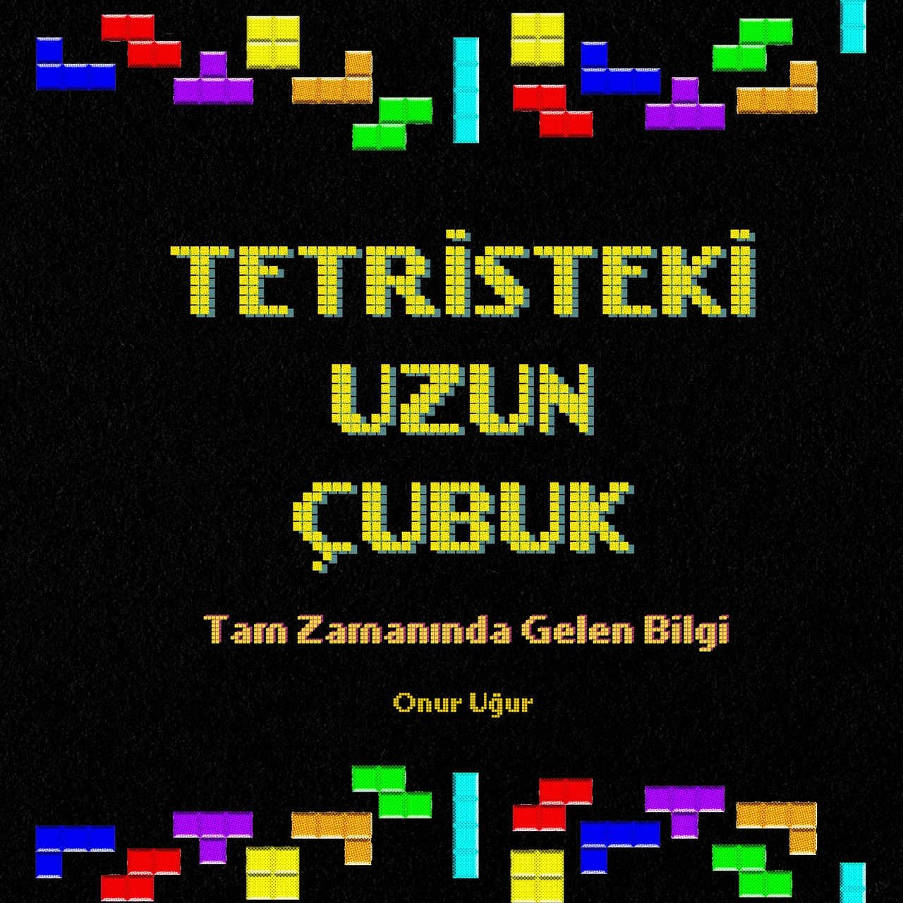 Onur Uğur ile Tetristeki Uzun Çubuk 