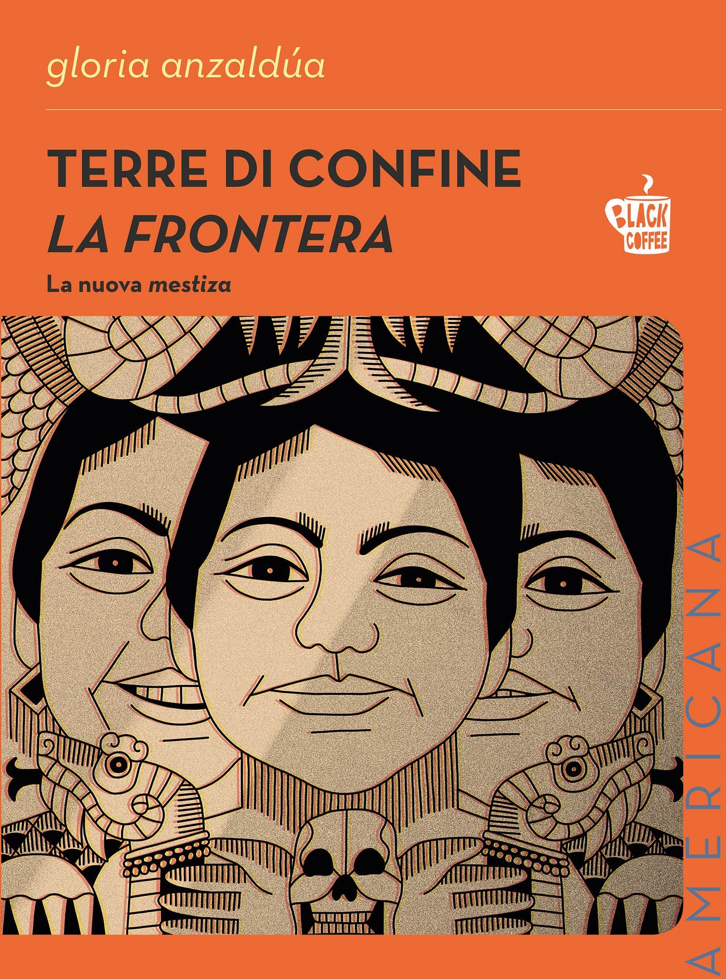 La copertina di Borderlands/La frontera in italiano con il titolo Terra di confine, edizioni Balck Coffee. Lo sfondo è arancione, in primo piano l’illustrazione di tre ritratti affiancati di Gloria Anzaldúa in uno stile che ricorda l’arte azteca.