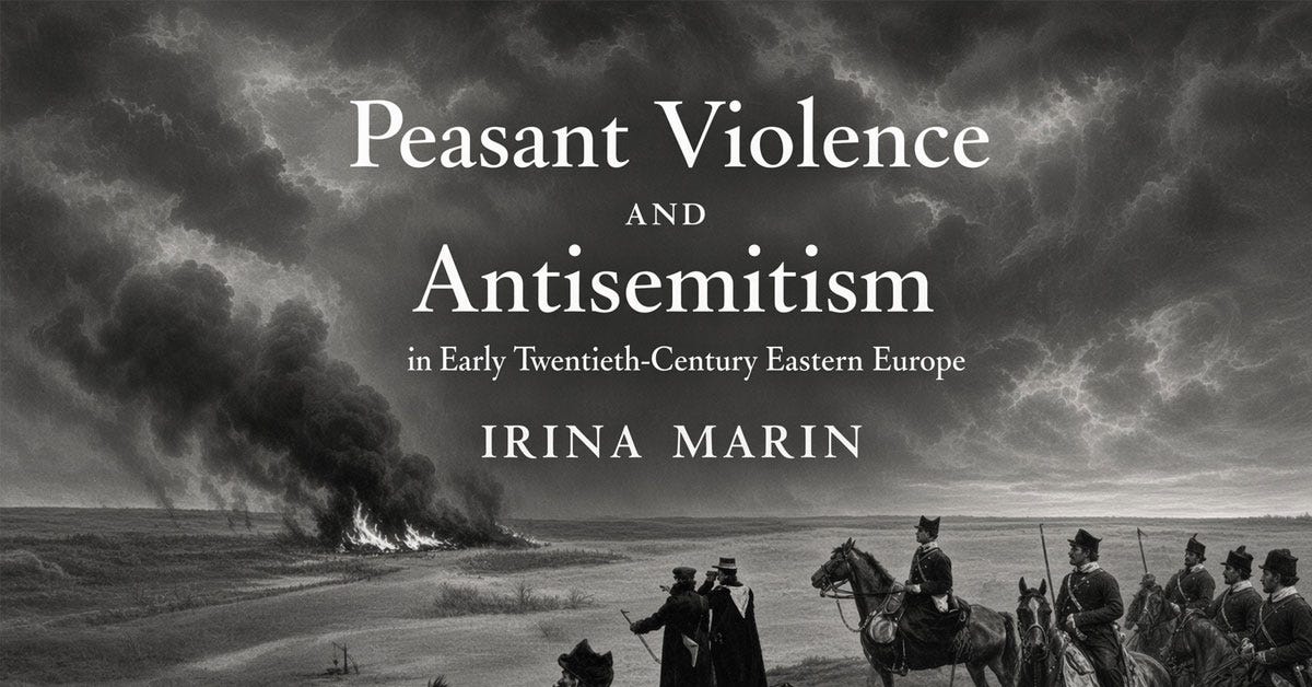 Irina Marin - Violența țărănească și antisemitismul în Europa de Est de la începutul secolului al XX-lea