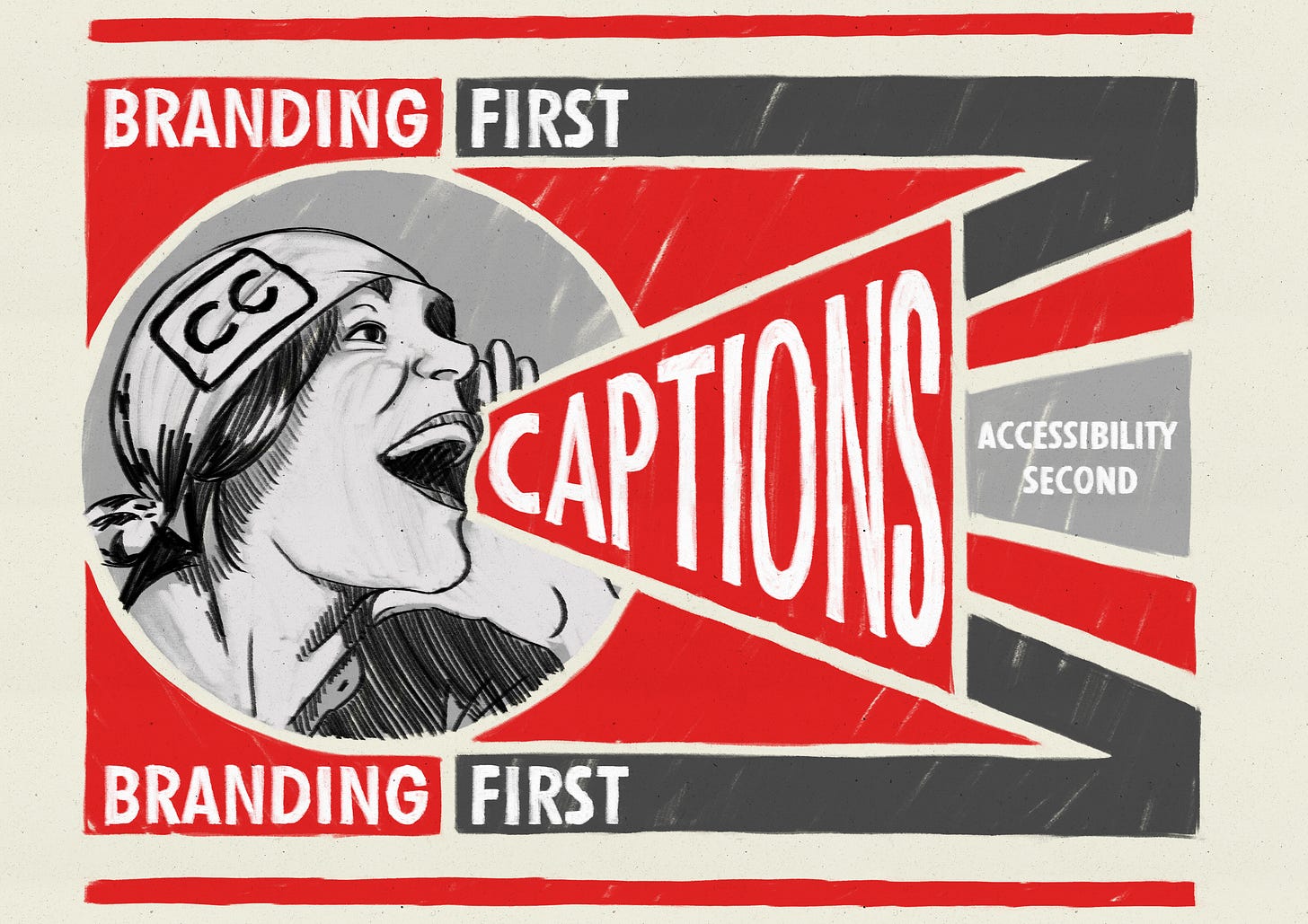 Russian Constructivism design parody of a woman calling out, her head scarf has the closed captions icon, and large text coming out of her mouth. It reads "captions" in bold letters, followed by "branding first" in slightly smaller letters. Lastly it says "accessibility second" in even smaller letters off to the side.