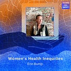 Women's Health Inequities with Erin Bump