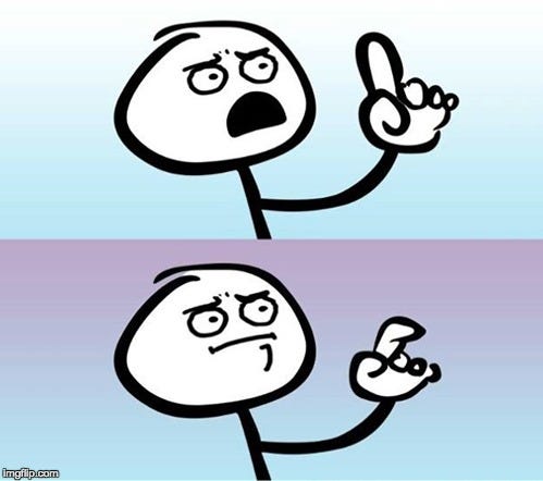 Wait a minute! Never mind. Meme Generator