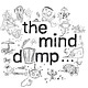 the mind dump...