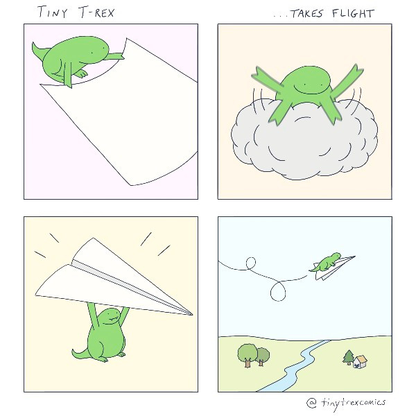 Tiny T-Rex holds a piece of paper. A cloud of activity. Tiny T-Rex folded a paper airplane. Tiny T-Rex climbs on and sails over a river and houses.