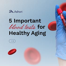 The 5 Important Blood Tests for Healthy Aging