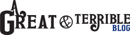 A Great and Terrible Blog