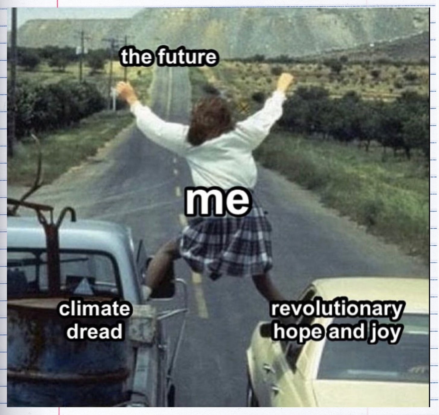 film still from the movie footloose: girl standing on a moving vehicle with arms raised and text: the future / me / climate dread / revolutionary hope and joy