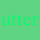utter