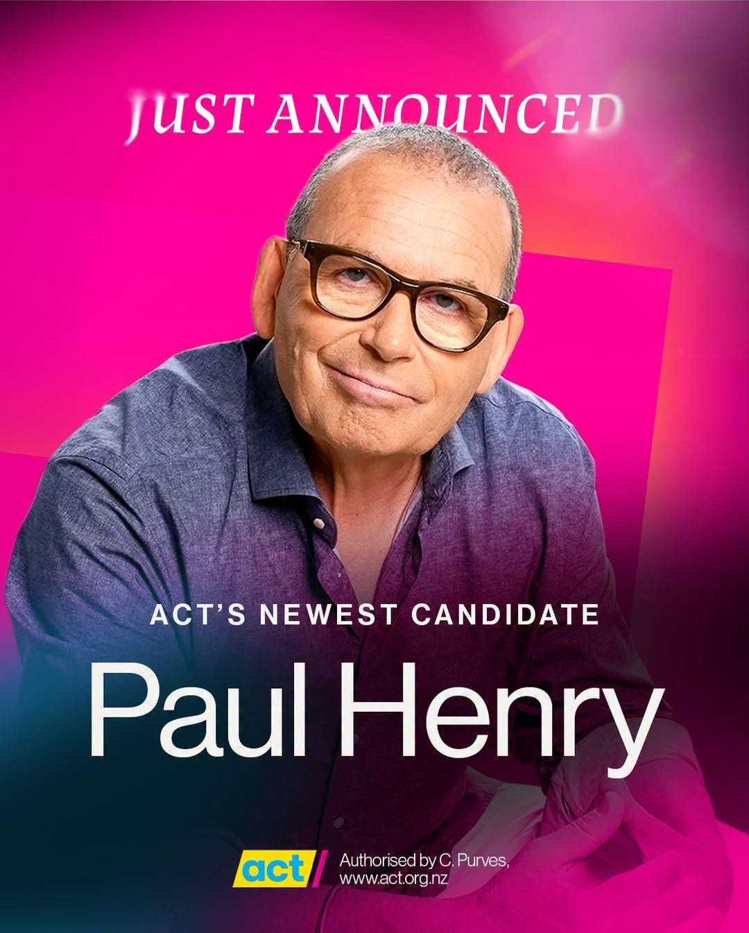 May be an image of text that says "UST ANNOUNCED ACT'S NEWEST CANDIDATE Paul Henry act Authorisedb AuthorsedbyC.Purves yC.Purves, www.act.org.nz"