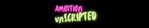 Ambition Unscripted