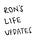Ron's Life Updates