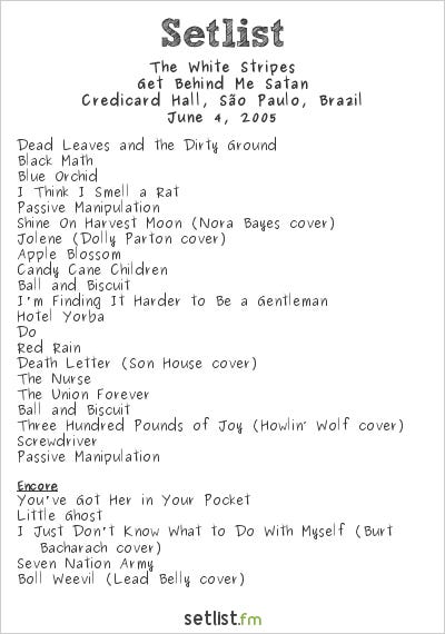 The White Stripes Setlist Credicard Hall, São Paulo, Brazil 2005, Get Behind Me Satan