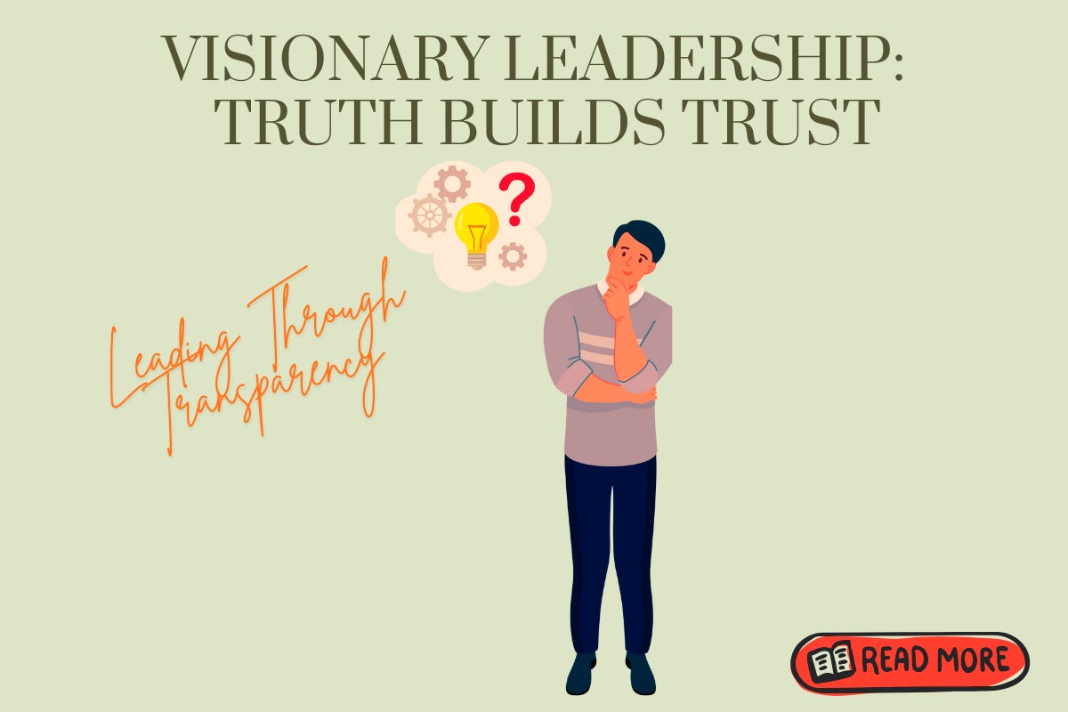 Illustration of a thoughtful leader reflecting, with a lightbulb and question mark symbolizing decision-making. ‘Visionary Leadership: Truth Builds Trust’ reinforcing the power of transparency in leadership.